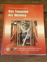 Ironworker Quality Practices Gas Tungsten Arc Welding Reference Manual 2010 - £54.23 GBP