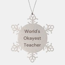 World&#39;s Okayest Teacher Teacher Snowflake Ornament, Unique Teacher Gifts, for Me - £18.27 GBP