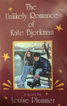 The Unlikely Romance of Kate Bjorkman by Louise Plummer, Laurel-Leaf Boo... - $11.95