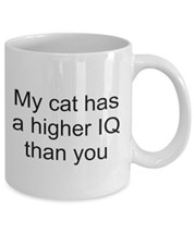 Funny Cat Coffee Mug - My Cat Has A Higher IQ Than You - £11.74 GBP