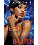 The Hearts We Burn (The Unconditional Series) [Paperback] Cole, Briana - £8.04 GBP