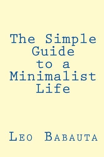 The Simple Guide to a Minimalist Life by Leo Babauta (2009-10-26) [Paper... - $33.91