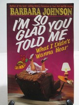 I&#39;m So Glad You Told Me What I Didn&#39;t Wanna Hear by Johnson, Barbara - £4.71 GBP