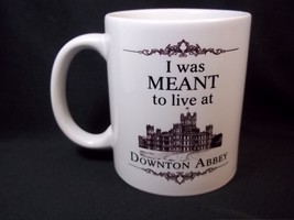 I was meant to live at Downton Abbey coffee mug 8 oz - £10.03 GBP