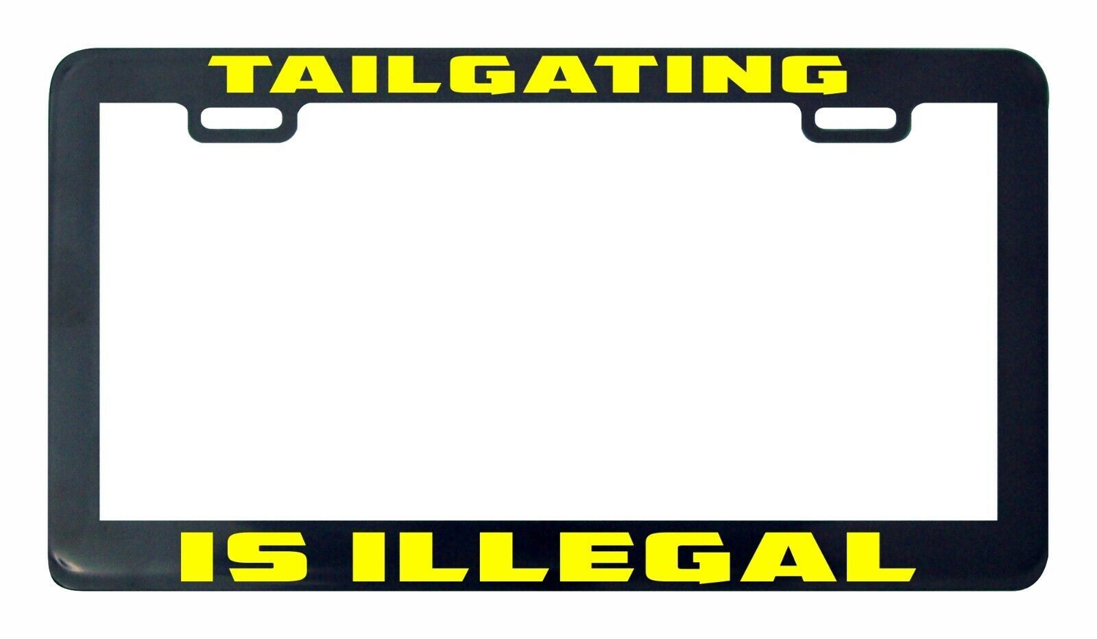 Tailgating Is Illegal License Plate Frame Holder Tag show original