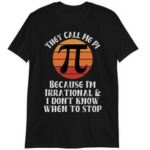 They Call Me Pi Because I&#39;m Irrational T-Shirt, Funny Pi Math T-Shirt Dark Heath - £15.75 GBP+