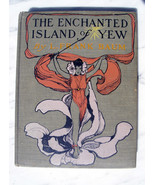 THE ENCHANTED ISLAND OF YEW ~ L. Frank Baum - 1st/1st - $735.00