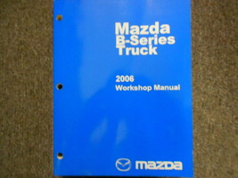 2006 Mazda B-Series Truck Service Repair Shop Manual Factory Oem Book 06 - $38.33