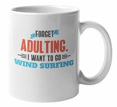 Make Your Mark Design Forget Adulting Go Windsurfing Fun Coffee &amp; Tea Mug for Wi - £15.81 GBP