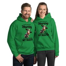 I Have Selective Hearing I&#39;m Sorry You Were Not Selected Unisex Hoodie, Funny Co - $35.63+