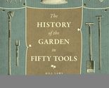 A History of the Garden in Fifty Tools [Hardcover] Laws, Bill - £15.88 GBP