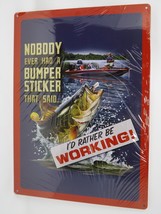 Rivers Edge Products Metal Sign - New - I&#39;d Rather Be Working - £8.99 GBP