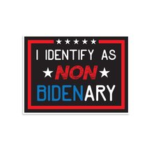I Identify As Non-Bidenary Vinyl Sticker Decal Made in The USA (1) - £7.77 GBP+