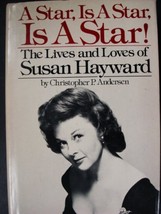 A Star, Is A Star, Is A Star! The Lives and Loves of Susan Hayward Andersen, Chr - £26.47 GBP