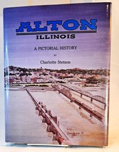 Alton, Illinois A Pictorial History (1st Edition) (Signed) - £109.52 GBP