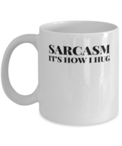 Coffee Mug Funny Sarcasm It&#39;s How I Hug  - £11.76 GBP