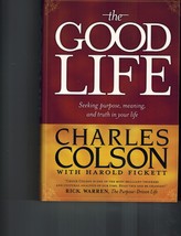 The Good Life: Seeking Purpose, Meaning, and Truth in Your Life Colson, ... - $4.90
