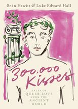300,000 Kisses: Tales of Queer Love from the Ancient World [Hardcover] H... - $15.98