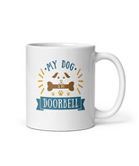 My Dog is My Doorbell White glossy mug - $17.45 CAD