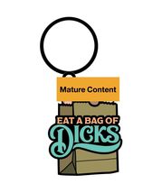 Eat A Bag Of Dicks Keychain - $12.19