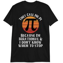 They Call Me Pi Because I&#39;m Irrational T-Shirt, Funny Pi Math T-Shirt Dark Heath - £15.62 GBP+