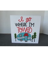 SHELF PLAQUE WOOD I GO WHERE I&#39;M TOWED RV CAMPER DECOR 6&quot; X 6&quot; CAMPING NEW - $147.94 MXN