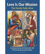 Love is Our Mission: The Family Fully Alive by Archdiocese of Philadelph... - £29.17 GBP