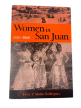 Women in San Juan, 1820-1868 by Felix V. Rodriguez, Félix Matos Rodríguez - £7.73 GBP