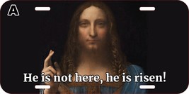 He Is Not Here, He Is Risen Jesus Christian Metal License Plate E - £11.07 GBP+