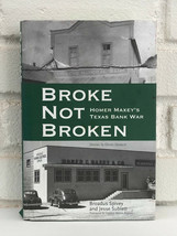 Broke Not Broken : Homer Maxey&#39;s Texas Bank War by Spivey and Sublett (2014, Har - £12.55 GBP