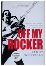 Kenny Weissberg Off My Rocker Signed Book Rock Music Business Insider Tell-All - £34.94 GBP