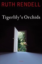Tigerlily&#39;s Orchids - Ruth Rendell - Hardcover - NEW - £2.37 GBP