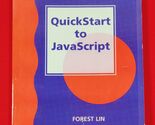 *L) QuickStart to JavaScript by Forest Lin (2000, Trade Paperback) - $9.89