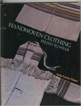Handwoven Clothing: Felted to Wear [Spiral-bound] Mayer, Anita Luvera - $18.04
