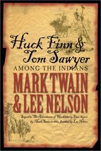 Huck Finn &amp; Tom Sawyer Among the Indians [Hardcover] Mark Twain and Lee Nelson - £2.79 GBP