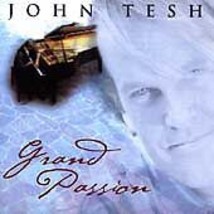 Grand Passion by John Tesh (CD, Jan-1998, Decca) - £6.72 GBP