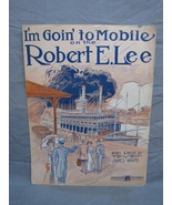 Antique 1900&#39;s &quot;I&#39;m Goin&#39; To Mobile on the Robert E. Lee&quot; Sheet Music #147 - £19.46 GBP