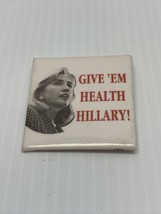 Hillary Rodham Clinton Give ‘Em Health Political Button 1st Lady Electio... - £7.78 GBP