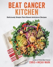 Beat Cancer Kitchen: Deliciously Simple Plant-Based Anticancer Recipes [... - $198.94 MXN
