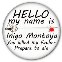 Hello My Name is Inigo Montoya (PRINCESS BRIDE) 3&quot; Pin Back Button Badge for diy - £6.29 GBP
