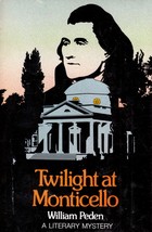 Twilight at Monticello: A Literary Mystery by William Peden / 1st Edition - £6.22 GBP