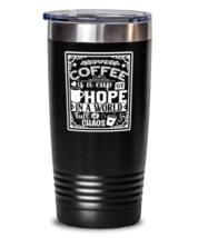 Coffee is a cup of hope i  a world full of chaos-01, black Tumbler 20oz. Model  - £22.83 GBP