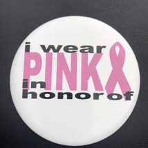 I Wear Pink In Honor Of Pin Button Pinback Breast Cancer Awareness Ribbon - $10.00