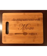 everything tastes better when Mom makes it - Laser Engraved Bamboo Cutti... - $20.00+