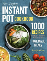 The Complete Instant Pot Cookbook: 1000 Recipes For Easy &amp; Delicious Pressure Co - £10.00 GBP