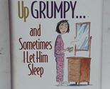Sometimes I wake Up Grumpy... And Sometimes I let Him Sleep [Hardcover] ... - £2.35 GBP