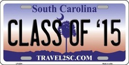 Class of &#39;15 South Carolina Novelty Metal License Plate LP-6284 - £14.90 GBP