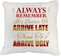 Make Your Mark Design Always Remember, It&#39;s Better to Arrive Late Than to Arrive - £19.43 GBP+