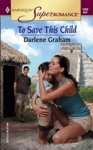 To Save this Child (Harlequin Superromance No. 1202) Graham, Darlene - £2.30 GBP