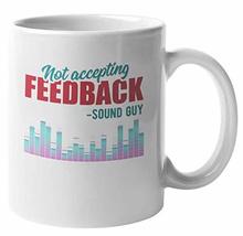 Make Your Mark Design Not Accepting Feedback. Coffee &amp; Tea Mug for Sound &amp; Audio - £15.52 GBP+